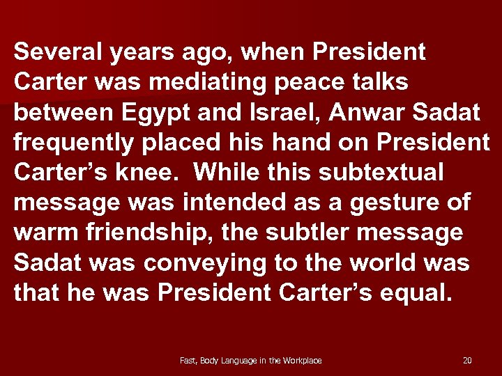 Several years ago, when President Carter was mediating peace talks between Egypt and Israel,