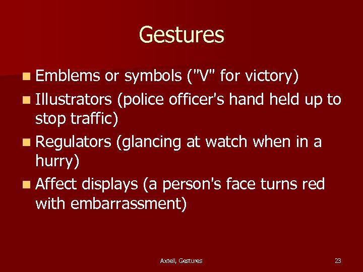 Gestures n Emblems or symbols ("V" for victory) n Illustrators (police officer's hand held