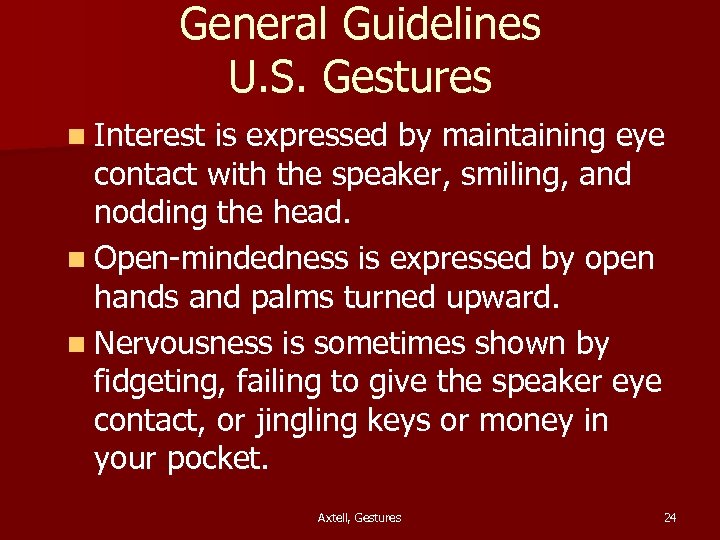 General Guidelines U. S. Gestures n Interest is expressed by maintaining eye contact with