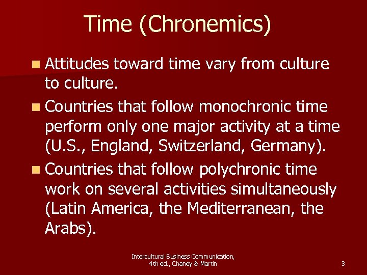 Time (Chronemics) n Attitudes toward time vary from culture to culture. n Countries that