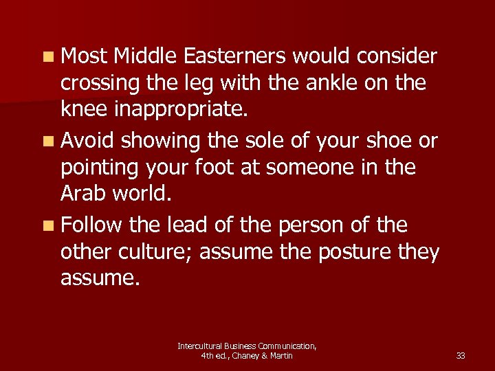 n Most Middle Easterners would consider crossing the leg with the ankle on the