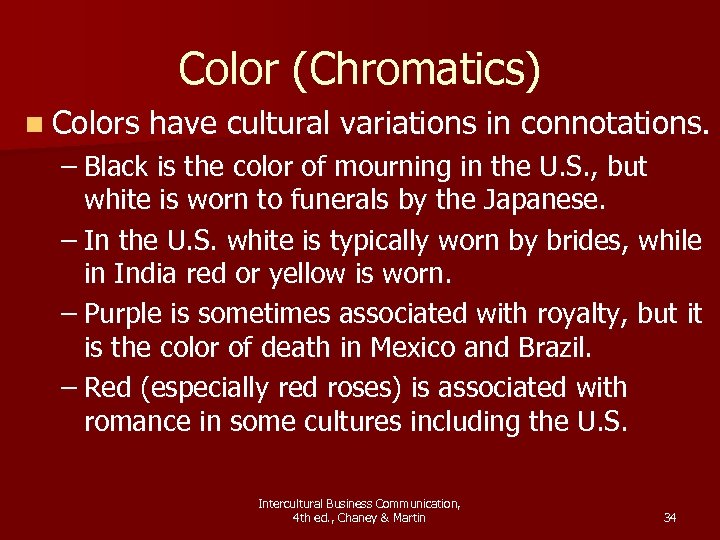 Color (Chromatics) n Colors have cultural variations in connotations. – Black is the color