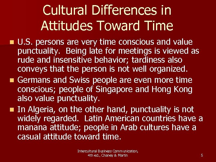 Cultural Differences in Attitudes Toward Time U. S. persons are very time conscious and