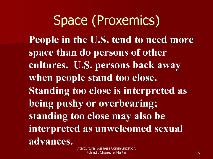 Space (Proxemics) People in the U. S. tend to need more space than do