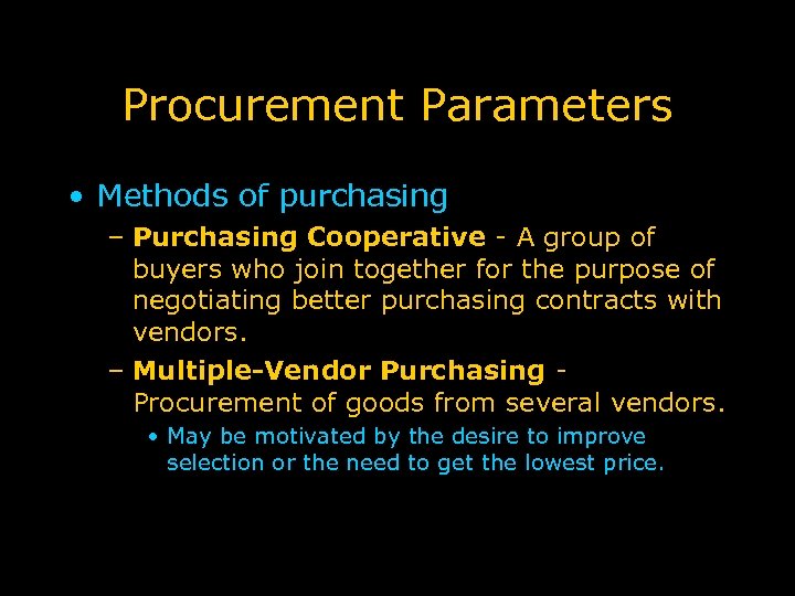 Procurement Parameters • Methods of purchasing – Purchasing Cooperative - A group of buyers