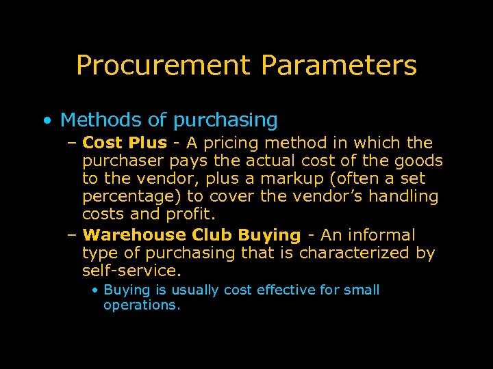 Procurement Parameters • Methods of purchasing – Cost Plus - A pricing method in