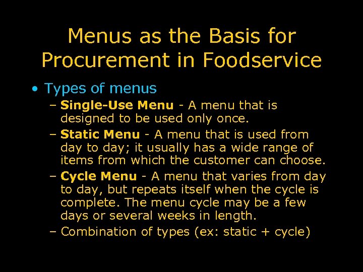 Menus as the Basis for Procurement in Foodservice • Types of menus – Single-Use