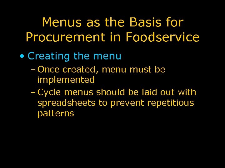 Menus as the Basis for Procurement in Foodservice • Creating the menu – Once