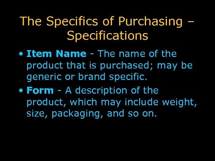 The Specifics of Purchasing – Specifications • Item Name - The name of the