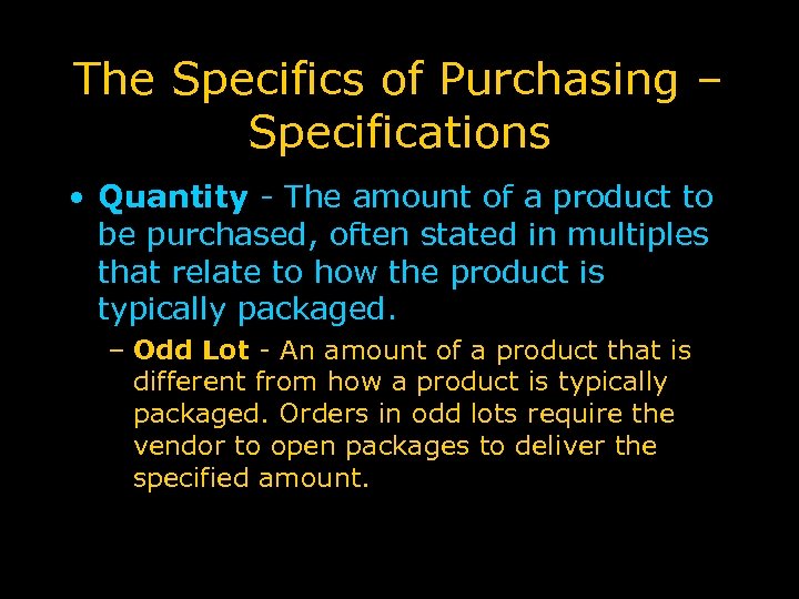 The Specifics of Purchasing – Specifications • Quantity - The amount of a product