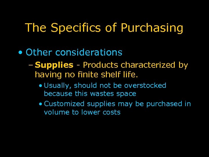 The Specifics of Purchasing • Other considerations – Supplies - Products characterized by having
