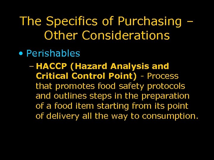 The Specifics of Purchasing – Other Considerations • Perishables – HACCP (Hazard Analysis and