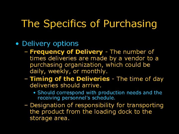 The Specifics of Purchasing • Delivery options – Frequency of Delivery - The number