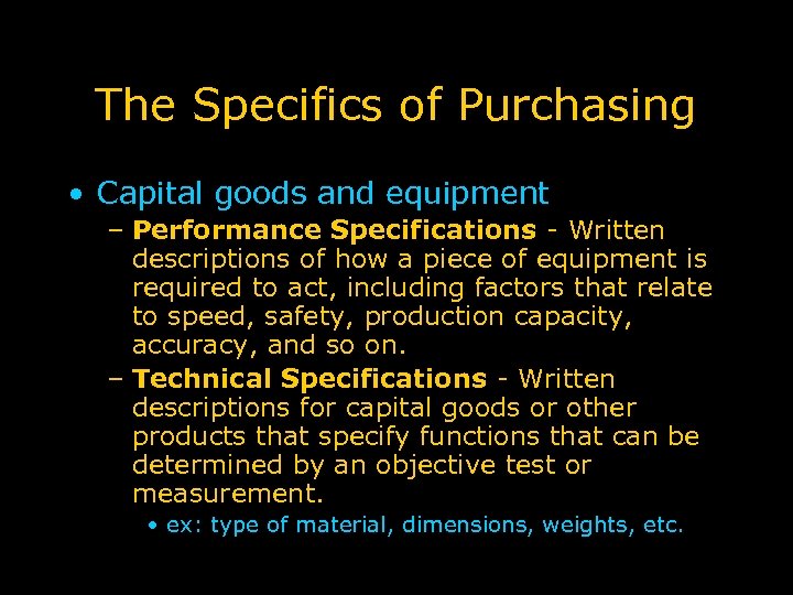 The Specifics of Purchasing • Capital goods and equipment – Performance Specifications - Written