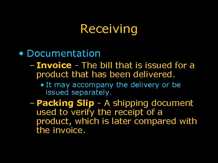 Receiving • Documentation – Invoice - The bill that is issued for a product