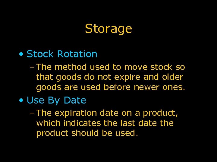 Storage • Stock Rotation – The method used to move stock so that goods