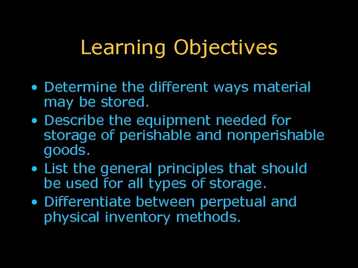 Learning Objectives • Determine the different ways material may be stored. • Describe the