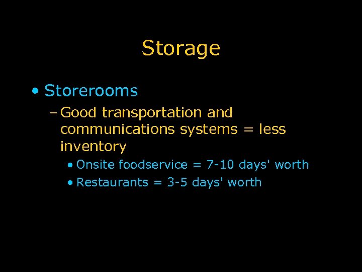Storage • Storerooms – Good transportation and communications systems = less inventory • Onsite