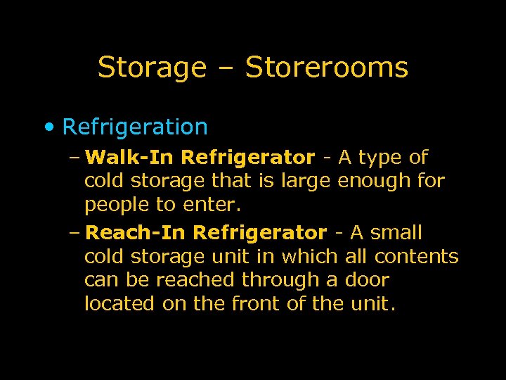 Storage – Storerooms • Refrigeration – Walk-In Refrigerator - A type of cold storage