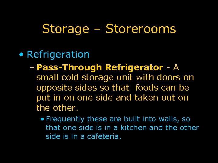 Storage – Storerooms • Refrigeration – Pass-Through Refrigerator - A small cold storage unit