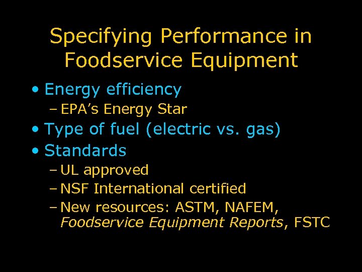 Specifying Performance in Foodservice Equipment • Energy efficiency – EPA’s Energy Star • Type