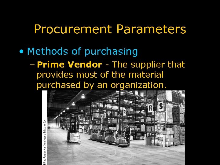 Procurement Parameters • Methods of purchasing – Prime Vendor - The supplier that provides