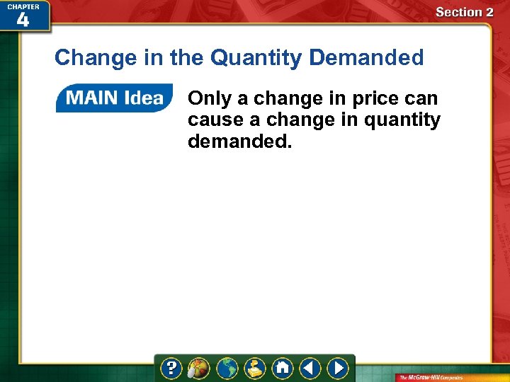 Change in the Quantity Demanded Only a change in price can cause a change