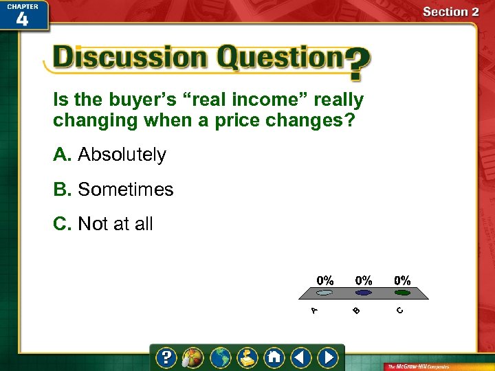 Is the buyer’s “real income” really changing when a price changes? A. Absolutely B.