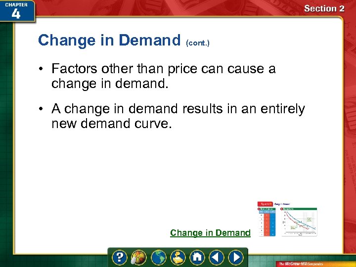 Change in Demand (cont. ) • Factors other than price can cause a change