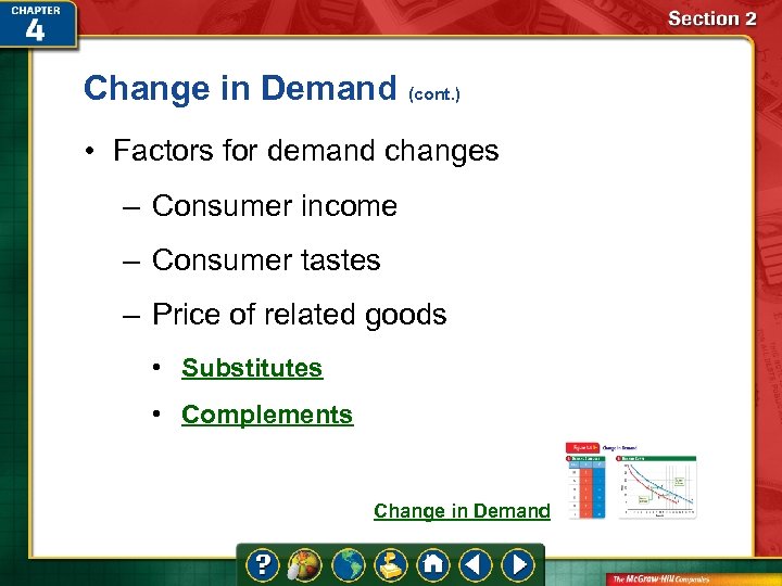 Change in Demand (cont. ) • Factors for demand changes – Consumer income –