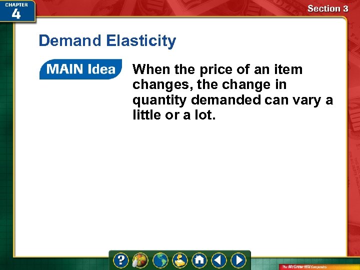 Demand Elasticity When the price of an item changes, the change in quantity demanded