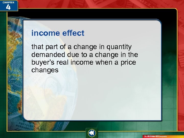 income effect that part of a change in quantity demanded due to a change