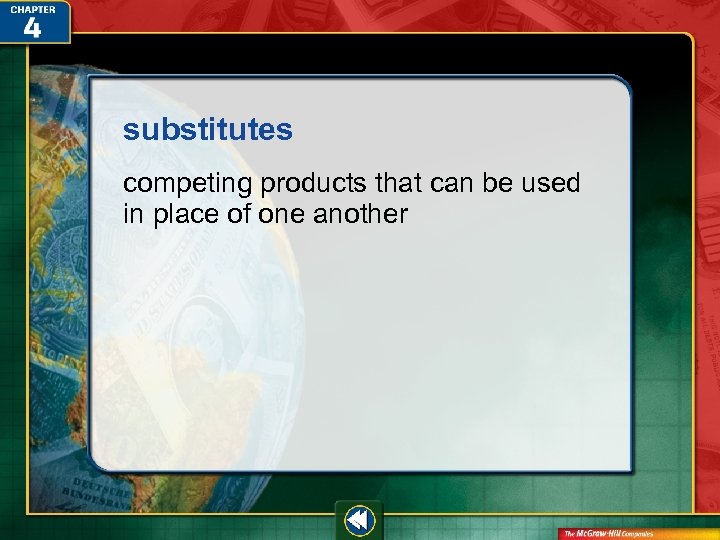 substitutes competing products that can be used in place of one another 