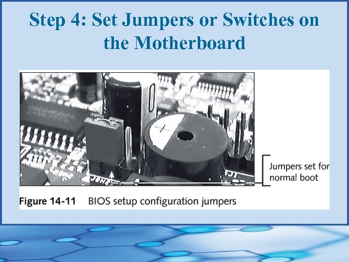 Step 4: Set Jumpers or Switches on the Motherboard 