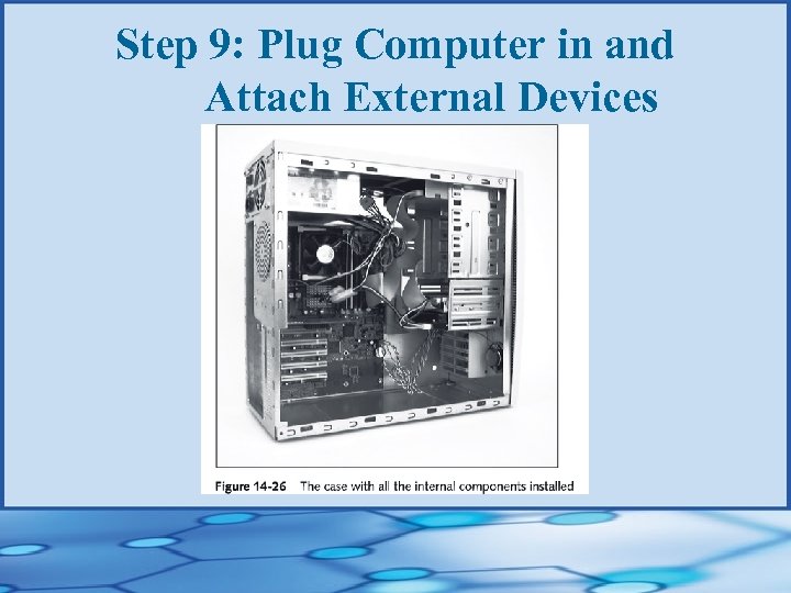 Step 9: Plug Computer in and Attach External Devices 
