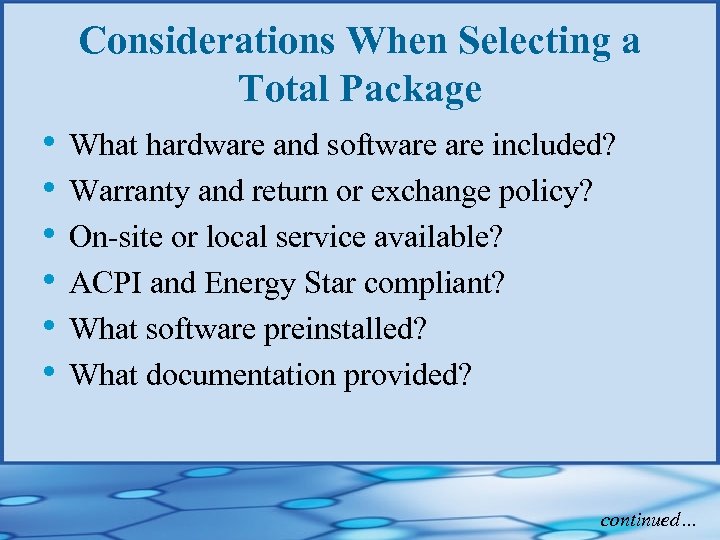 Considerations When Selecting a Total Package • What hardware and software included? • Warranty
