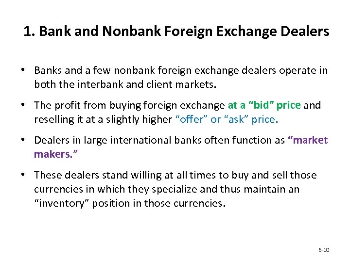 1. Bank and Nonbank Foreign Exchange Dealers • Banks and a few nonbank foreign