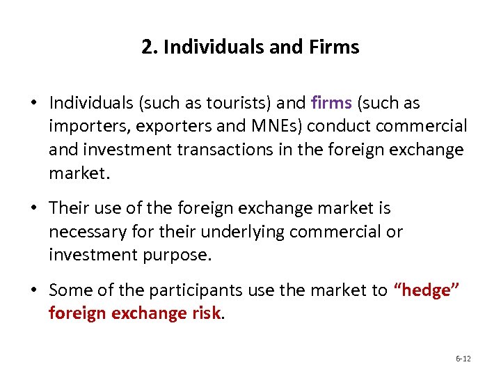 2. Individuals and Firms • Individuals (such as tourists) and firms (such as importers,