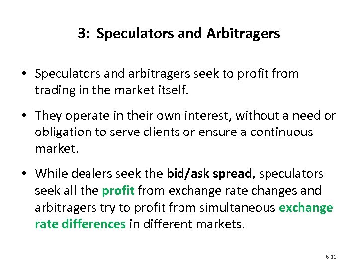 3: Speculators and Arbitragers • Speculators and arbitragers seek to profit from trading in