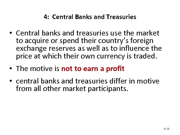 4: Central Banks and Treasuries • Central banks and treasuries use the market to