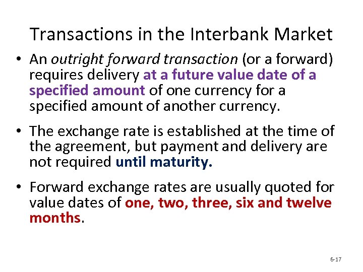 Transactions in the Interbank Market • An outright forward transaction (or a forward) requires