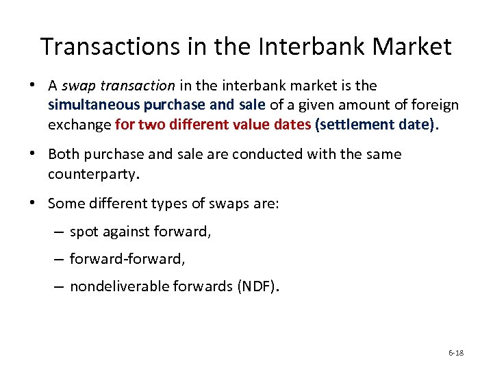 Transactions in the Interbank Market • A swap transaction in the interbank market is