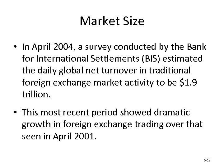 Market Size • In April 2004, a survey conducted by the Bank for International