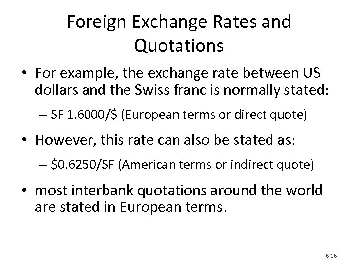 Foreign Exchange Rates and Quotations • For example, the exchange rate between US dollars