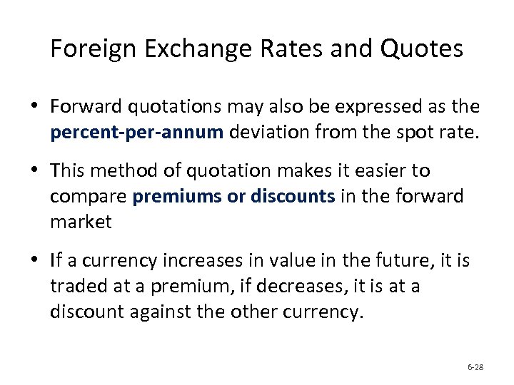 Foreign Exchange Rates and Quotes • Forward quotations may also be expressed as the