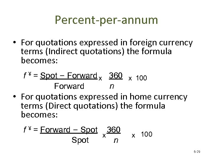 Percent-per-annum • For quotations expressed in foreign currency terms (Indirect quotations) the formula becomes: