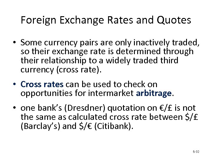 Foreign Exchange Rates and Quotes • Some currency pairs are only inactively traded, so