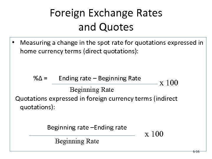 Foreign Exchange Rates and Quotes • Measuring a change in the spot rate for