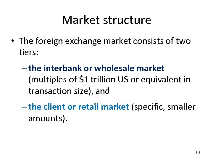 Market structure • The foreign exchange market consists of two tiers: – the interbank