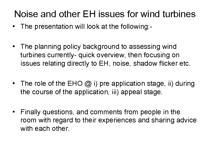 Noise and other EH issues for wind turbines • The presentation will look at